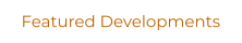 Featured Developments